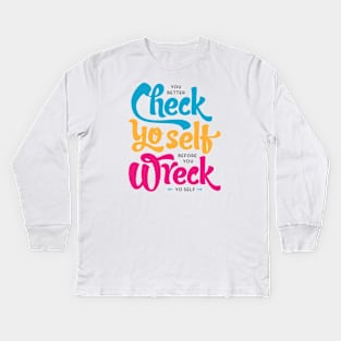 Check Yo Self Before You Wreck Yo Self Kids Long Sleeve T-Shirt